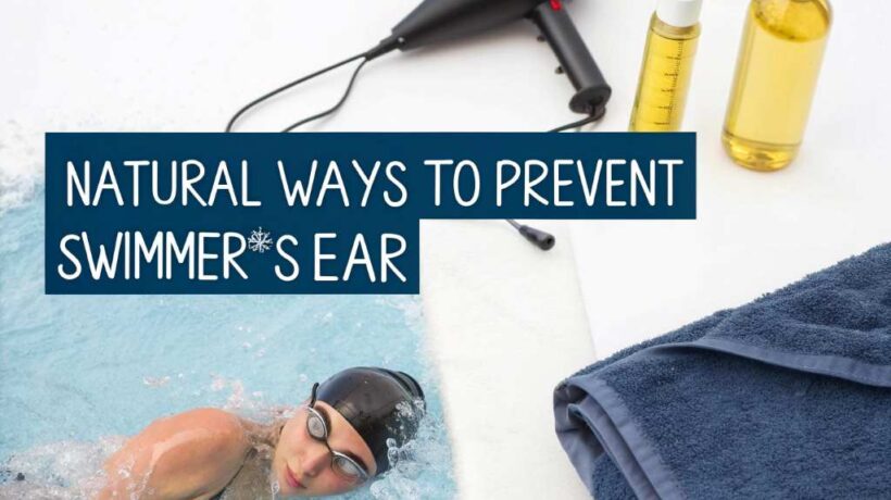10 Natural Ways to Prevent Swimmer’s Ear: A Complete Guide